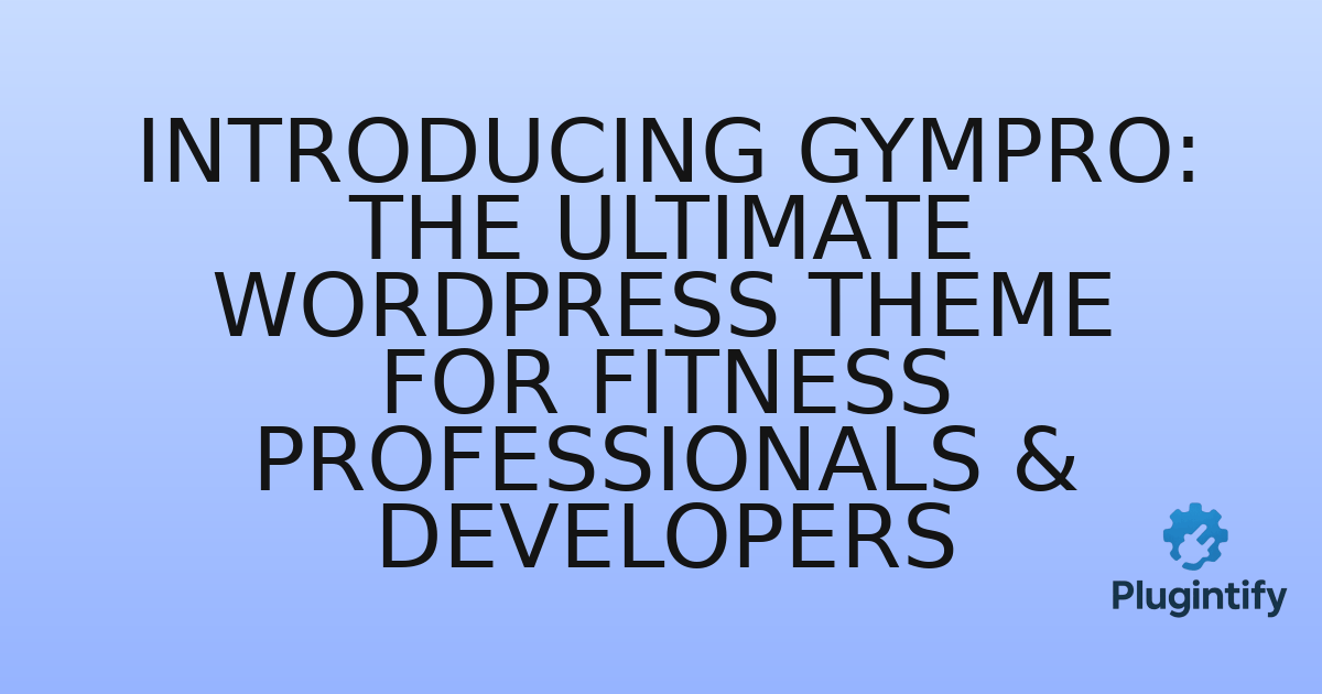 You are currently viewing Introducing Gympro: The Ultimate WordPress Theme for Fitness Professionals & Developers