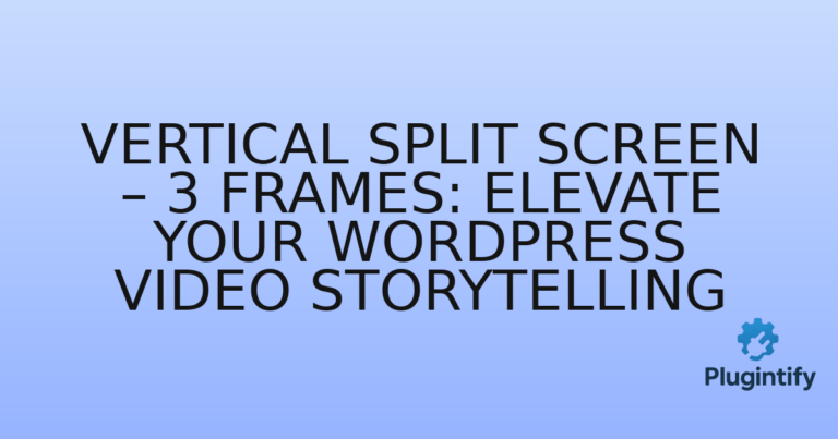 Read more about the article Vertical Split Screen – 3 Frames: Elevate Your WordPress Video Storytelling