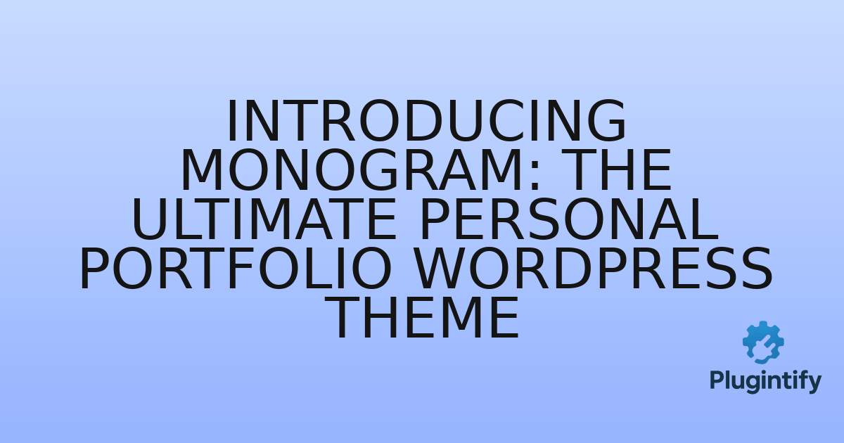 You are currently viewing Introducing Monogram: The Ultimate Personal Portfolio WordPress Theme