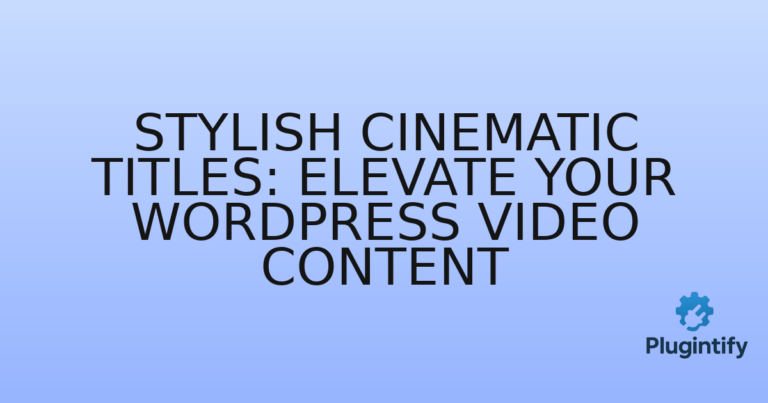 Read more about the article Stylish Cinematic Titles: Elevate Your WordPress Video Content
