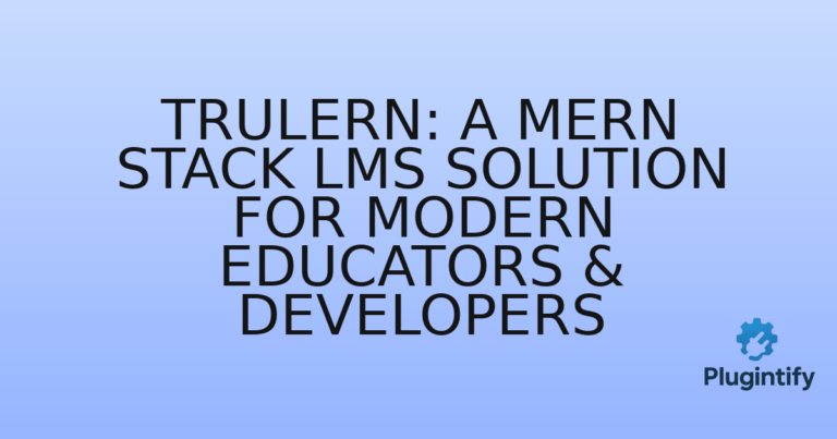 Read more about the article TruLern: A MERN Stack LMS Solution for Modern Educators & Developers