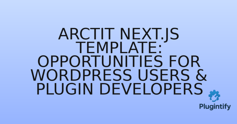 Read more about the article Arctit Next.js Template: Opportunities for WordPress Users & Plugin Developers