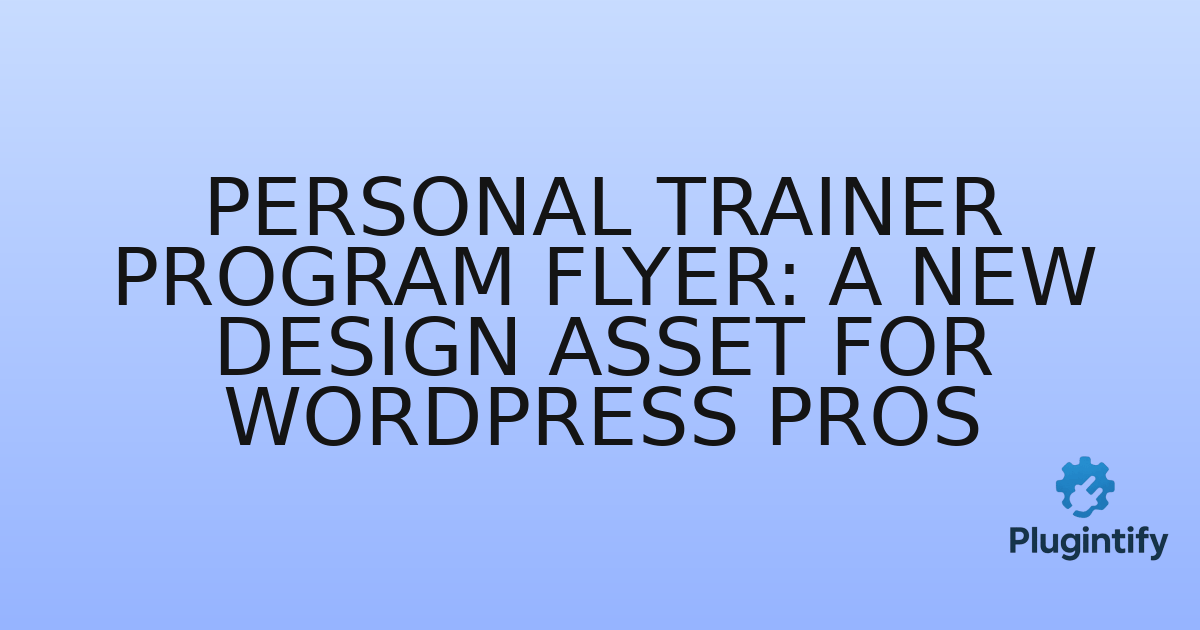 You are currently viewing Personal Trainer Program Flyer: A New Design Asset for WordPress Pros