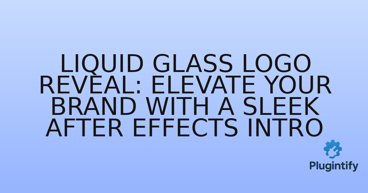 You are currently viewing Liquid Glass Logo Reveal: Elevate Your Brand with a Sleek After Effects Intro