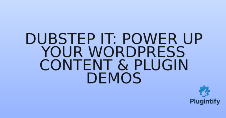 Read more about the article Dubstep It: Power Up Your WordPress Content & Plugin Demos
