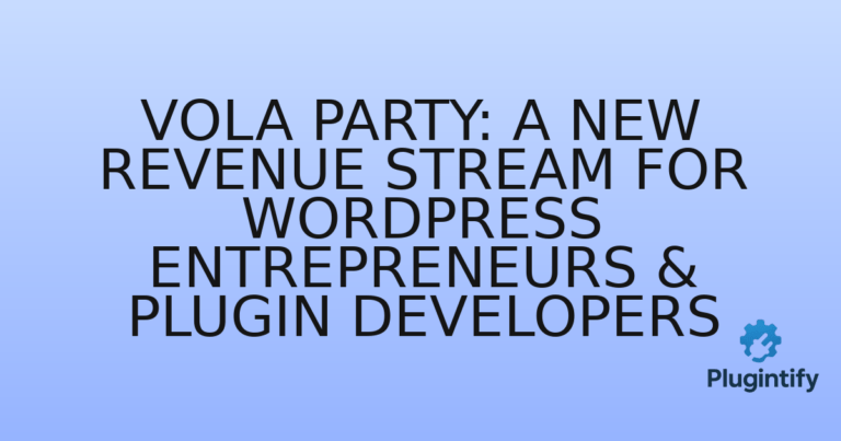 Read more about the article Vola Party: A New Revenue Stream for WordPress Entrepreneurs & Plugin Developers