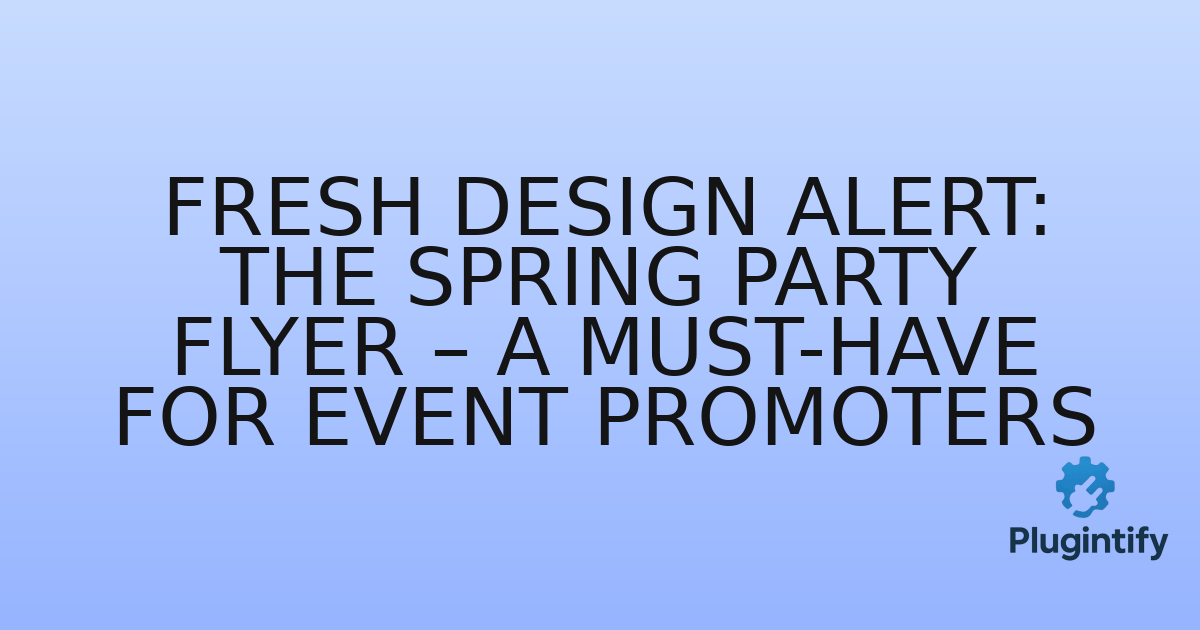 You are currently viewing Fresh Design Alert: The Spring Party Flyer – A Must-Have for Event Promoters