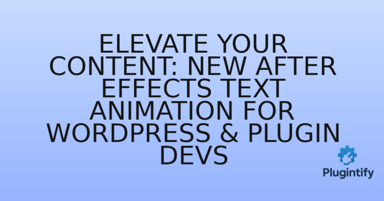 Read more about the article Elevate Your Content: New After Effects Text Animation for WordPress & Plugin Devs