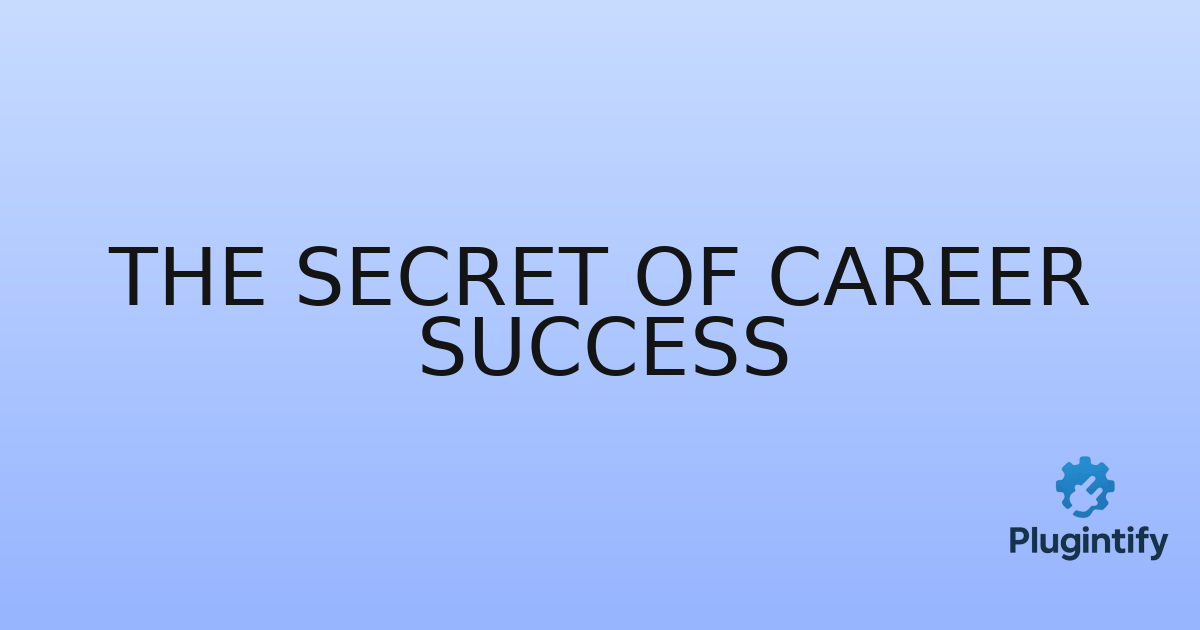 You are currently viewing The Secret of Career Success