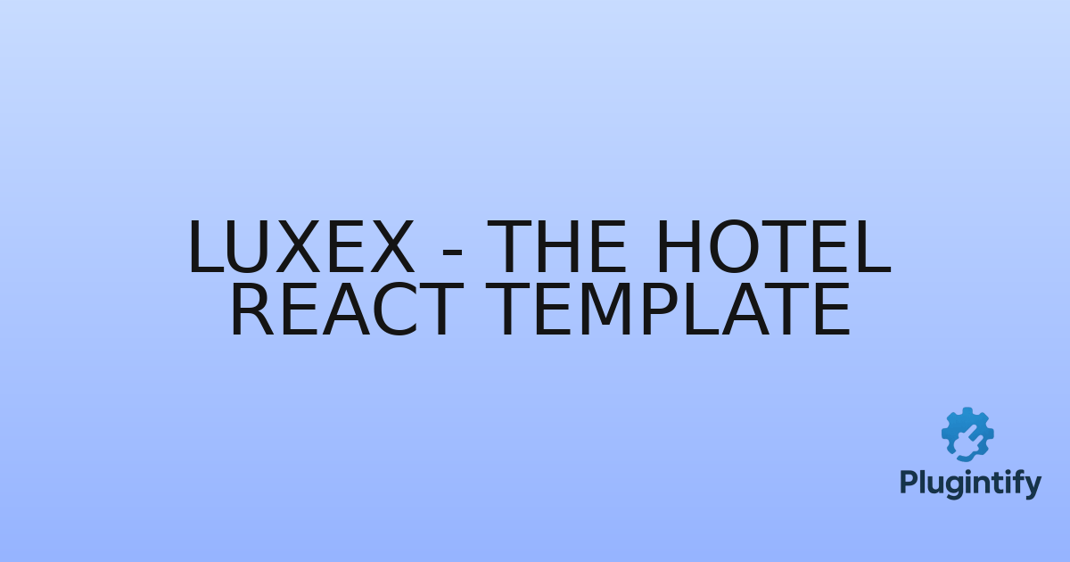 You are currently viewing Luxex – The Hotel React Template