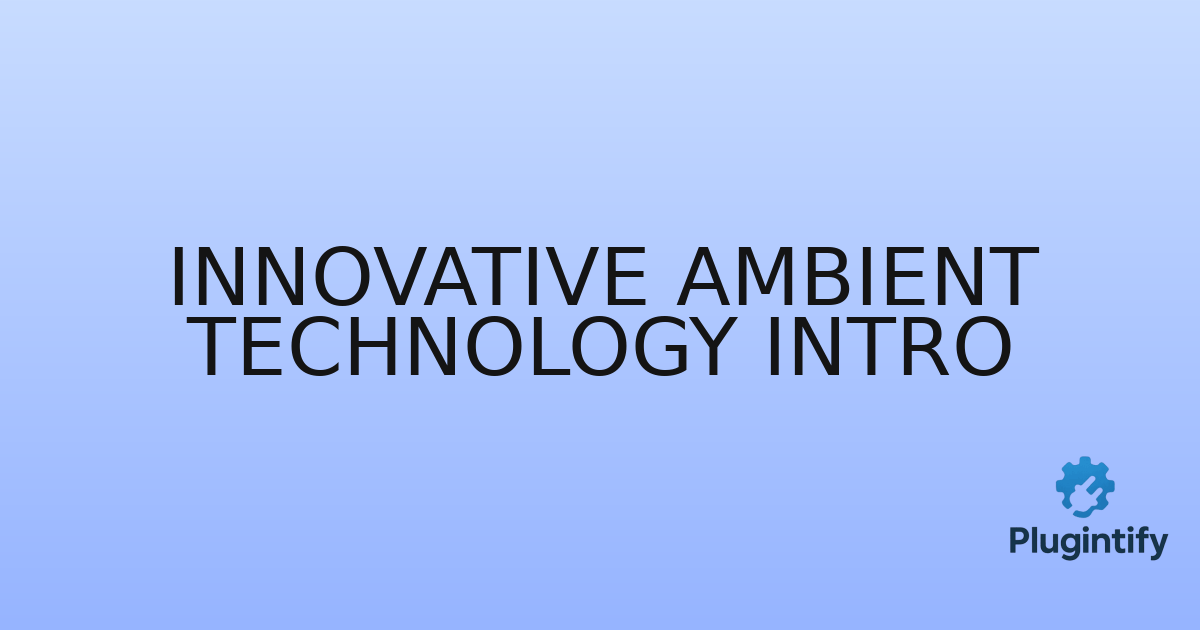 You are currently viewing Innovative Ambient Technology Intro