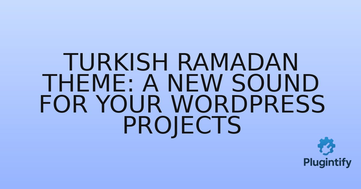 You are currently viewing Turkish Ramadan Theme: A New Sound for Your WordPress Projects