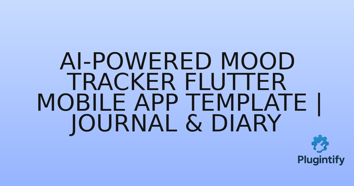 You are currently viewing AI-Powered Mood Tracker Flutter Mobile App Template | Journal & Diary