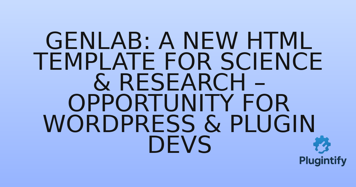 You are currently viewing Genlab: A New HTML Template for Science & Research – Opportunity for WordPress & Plugin Devs
