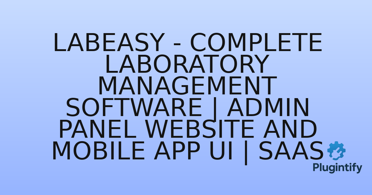 You are currently viewing LabEasy – Complete Laboratory Management Software | Admin Panel Website and Mobile App UI | SaaS