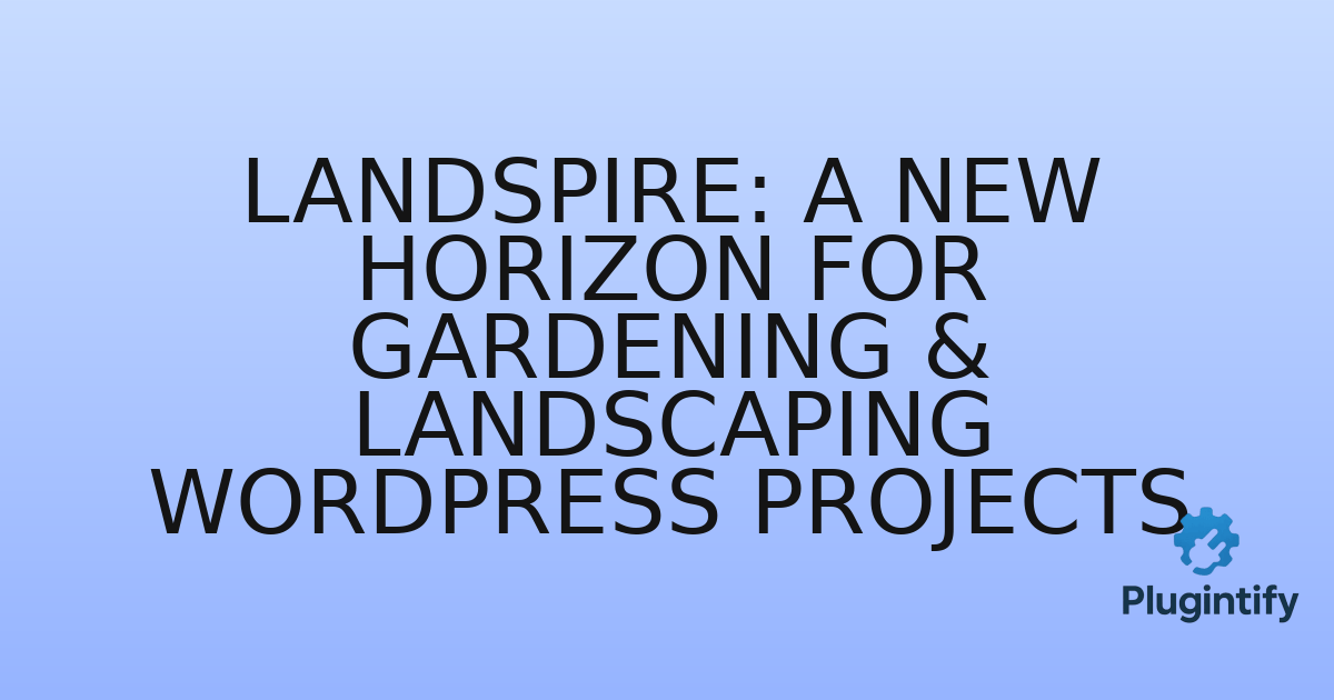 You are currently viewing Landspire: A New Horizon for Gardening & Landscaping WordPress Projects