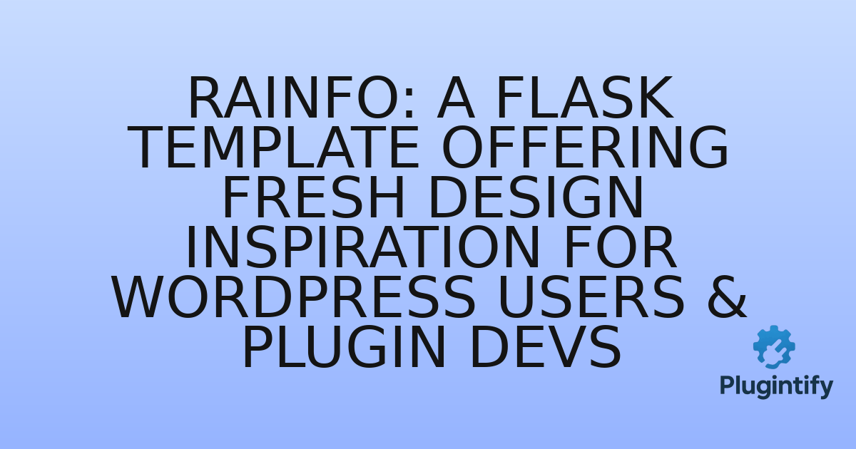 You are currently viewing Rainfo: A Flask Template Offering Fresh Design Inspiration for WordPress Users & Plugin Devs