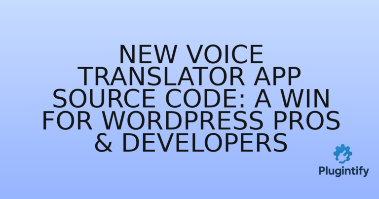 Read more about the article New Voice Translator App Source Code: A Win for WordPress Pros & Developers