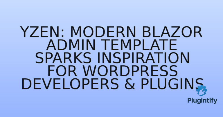 Read more about the article Yzen: Modern Blazor Admin Template Sparks Inspiration for WordPress Developers & Plugins