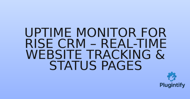 Read more about the article Uptime Monitor for RISE CRM – Real-Time Website Tracking & Status Pages