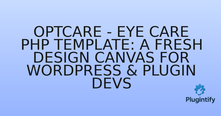 Read more about the article Optcare – Eye Care PHP Template: A Fresh Design Canvas for WordPress & Plugin Devs