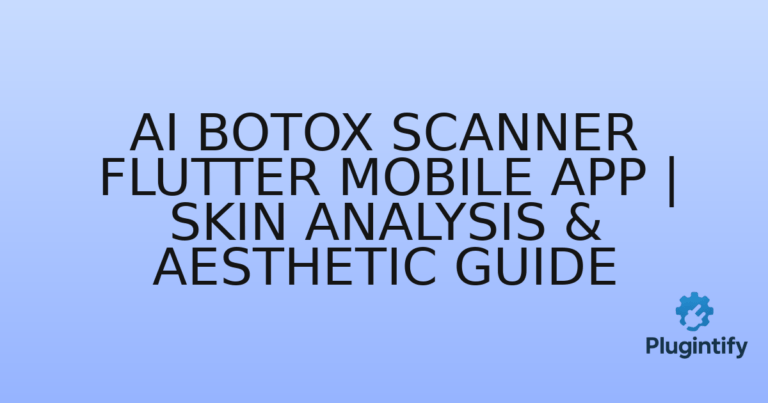 Read more about the article AI Botox Scanner Flutter Mobile App | Skin Analysis & Aesthetic Guide