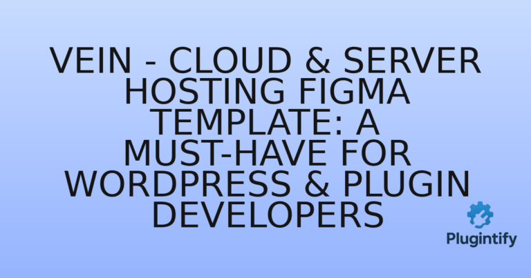Read more about the article Vein – Cloud & Server Hosting Figma Template: A Must-Have for WordPress & Plugin Developers