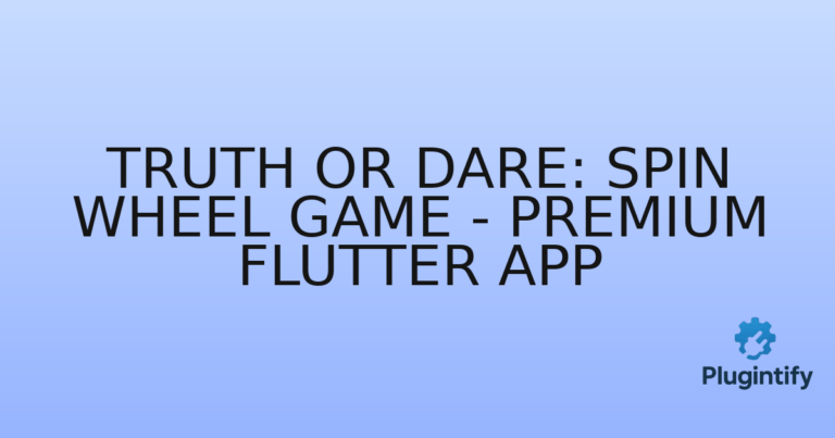 Read more about the article Truth or Dare: Spin Wheel Game – Premium Flutter App