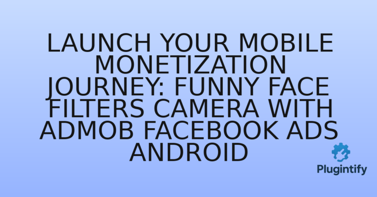 Read more about the article Launch Your Mobile Monetization Journey: Funny Face Filters Camera with AdMob Facebook Ads Android