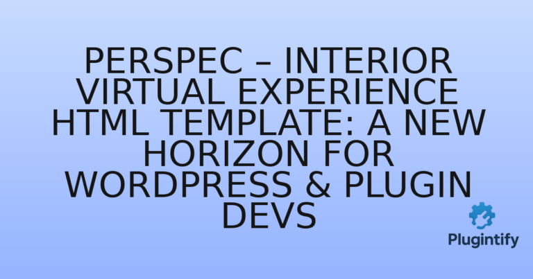 Read more about the article Perspec – Interior Virtual Experience HTML Template: A New Horizon for WordPress & Plugin Devs