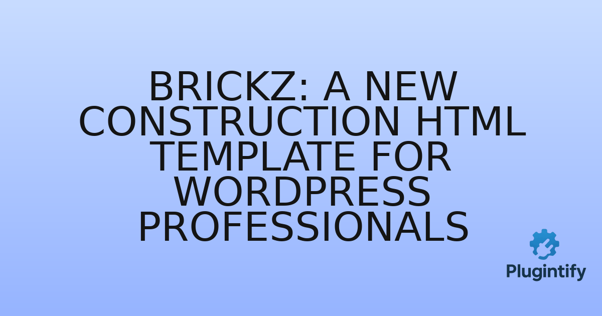 You are currently viewing Brickz: A New Construction HTML Template for WordPress Professionals