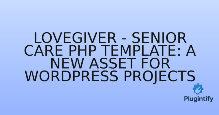 Read more about the article Lovegiver – Senior Care PHP Template: A New Asset for WordPress Projects