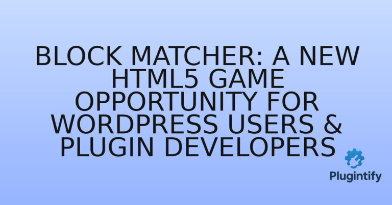 Read more about the article Block Matcher: A New HTML5 Game Opportunity for WordPress Users & Plugin Developers