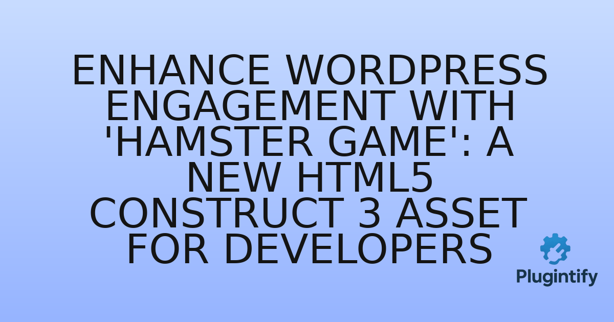 You are currently viewing Enhance WordPress Engagement with ‘Hamster Game’: A New HTML5 Construct 3 Asset for Developers
