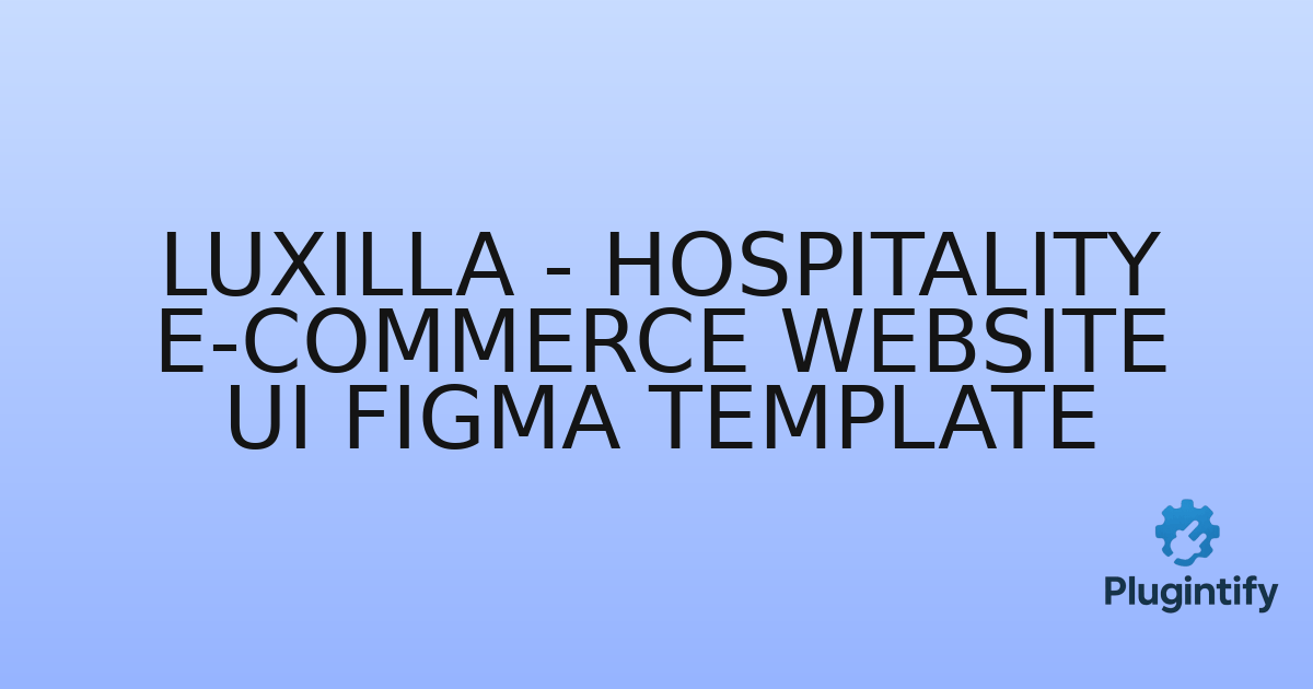 You are currently viewing Luxilla – Hospitality E-Commerce Website UI Figma Template