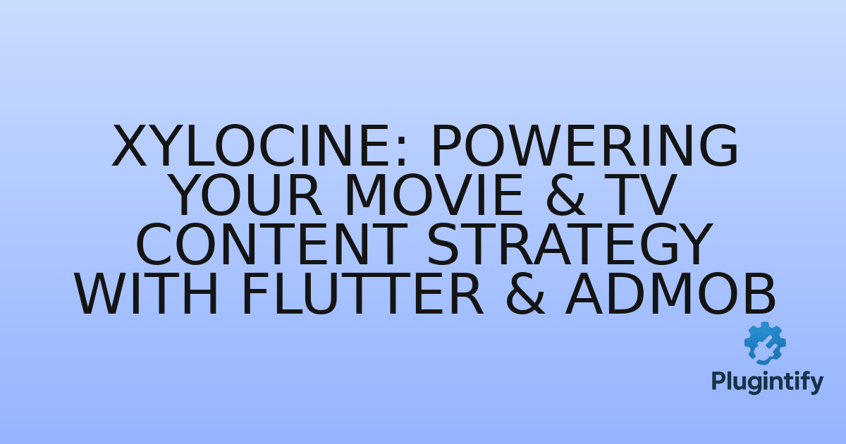 You are currently viewing XyloCine: Powering Your Movie & TV Content Strategy with Flutter & AdMob