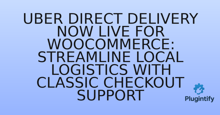 Read more about the article Uber Direct Delivery Now Live for WooCommerce: Streamline Local Logistics with Classic Checkout Support