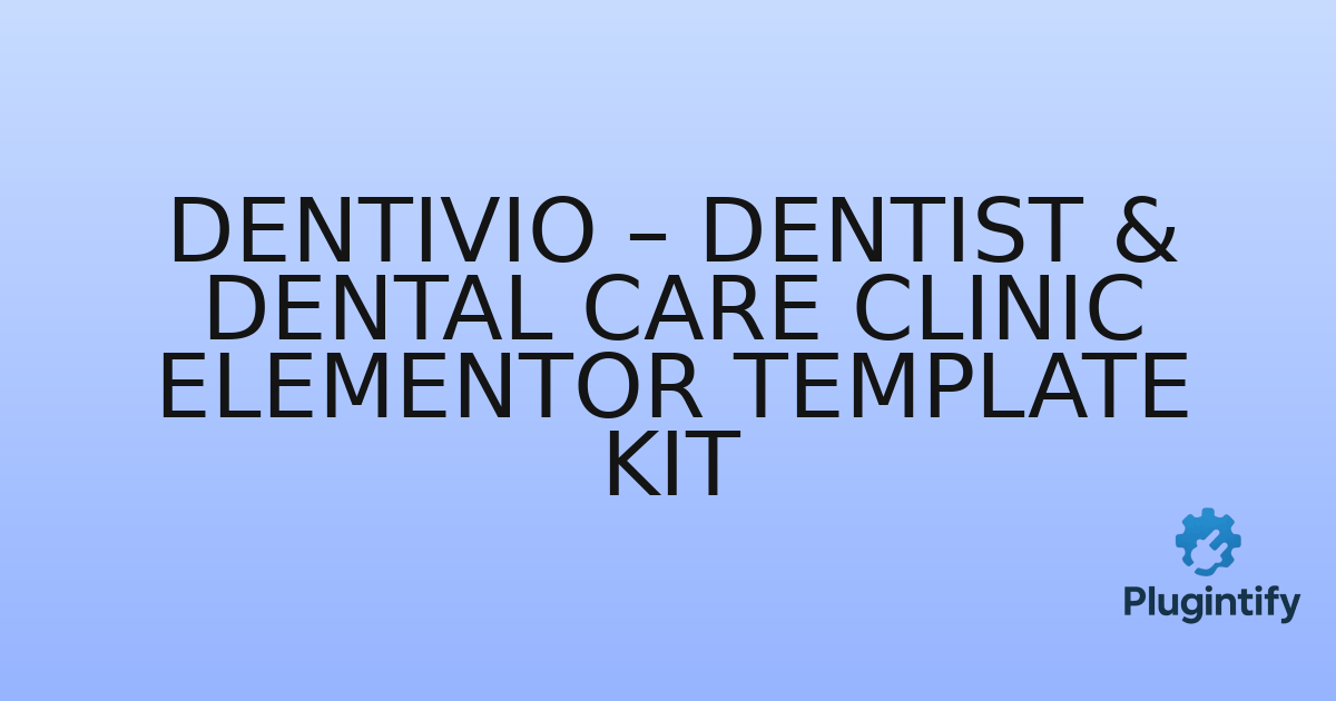 You are currently viewing Dentivio – Dentist & Dental Care Clinic Elementor Template Kit