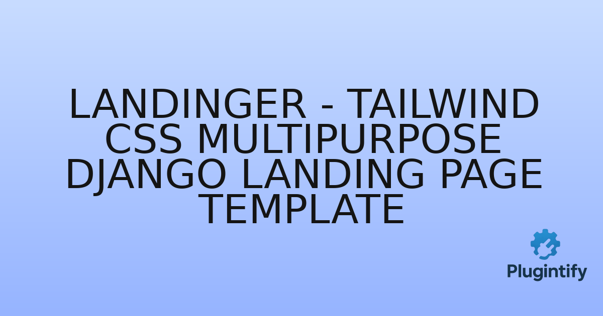 You are currently viewing Landinger – Tailwind CSS Multipurpose Django Landing Page Template