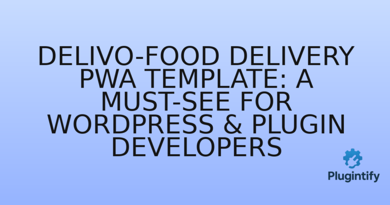 Read more about the article Delivo-Food Delivery PWA Template: A Must-See for WordPress & Plugin Developers