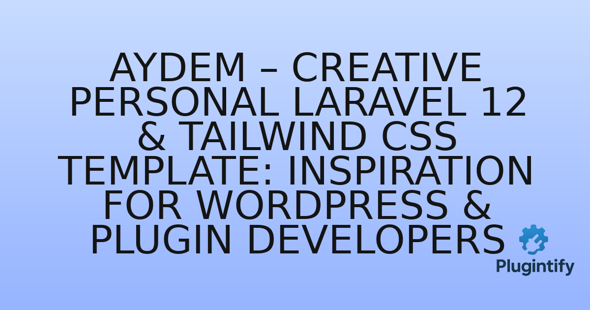 You are currently viewing Aydem – Creative Personal Laravel 12 & Tailwind CSS Template: Inspiration for WordPress & Plugin Developers