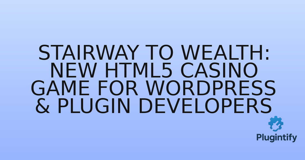 You are currently viewing Stairway to Wealth: New HTML5 Casino Game for WordPress & Plugin Developers