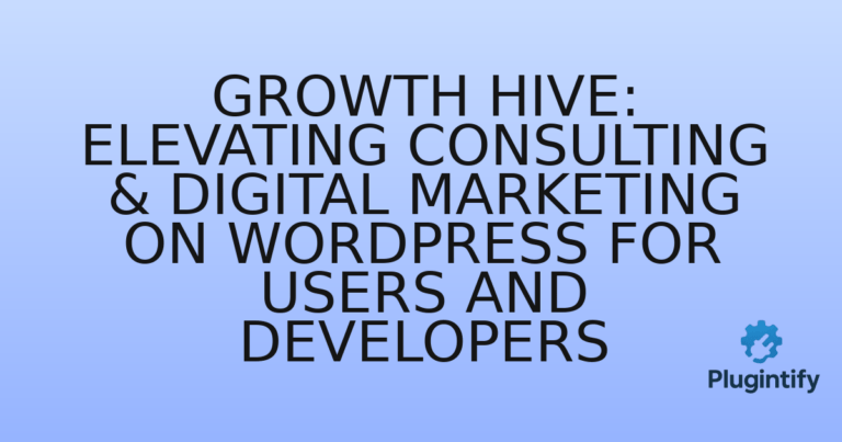 Read more about the article Growth Hive: Elevating Consulting & Digital Marketing on WordPress for Users and Developers