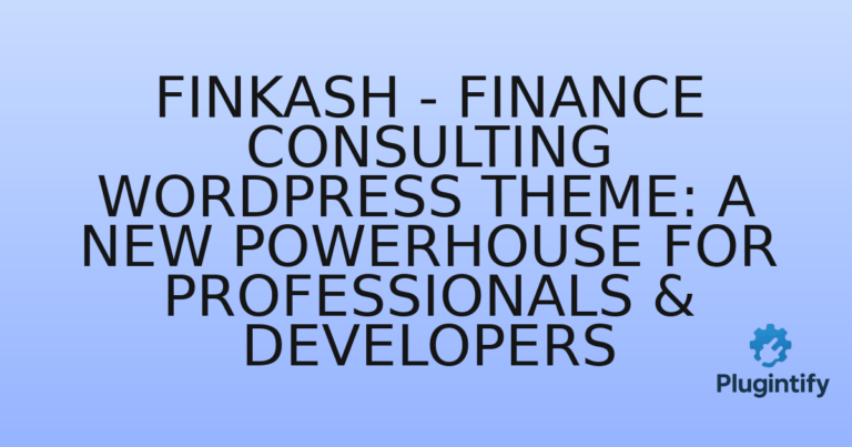 Read more about the article Finkash – Finance Consulting WordPress Theme: A New Powerhouse for Professionals & Developers
