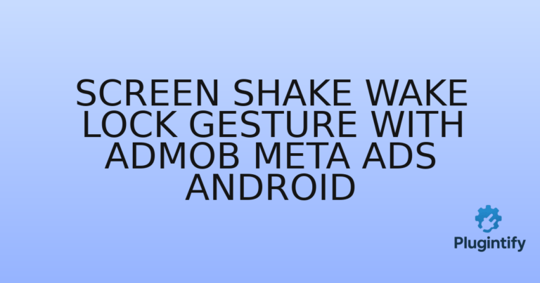 Read more about the article Screen Shake Wake Lock Gesture with AdMob Meta Ads Android