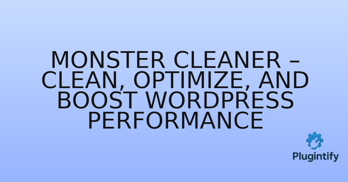 You are currently viewing Monster Cleaner – Clean, optimize, and boost WordPress performance