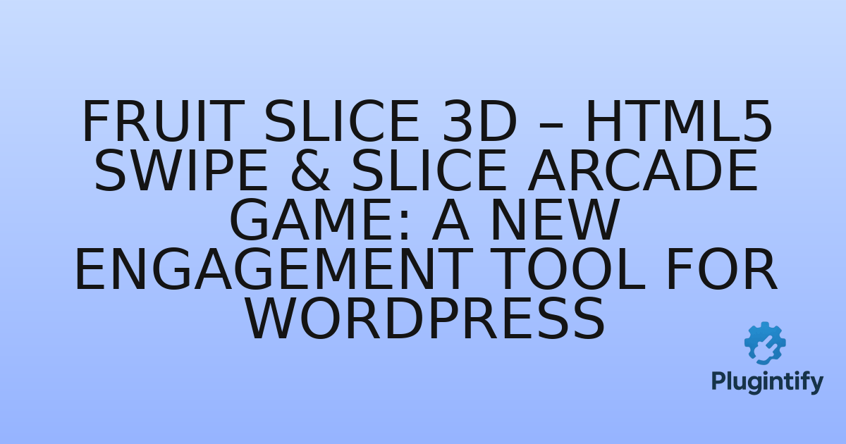 You are currently viewing Fruit Slice 3D – HTML5 Swipe & Slice Arcade Game: A New Engagement Tool for WordPress