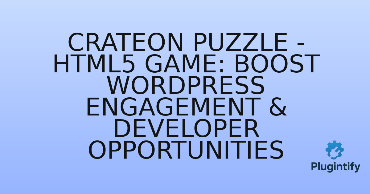 You are currently viewing Crateon Puzzle – HTML5 Game: Boost WordPress Engagement & Developer Opportunities