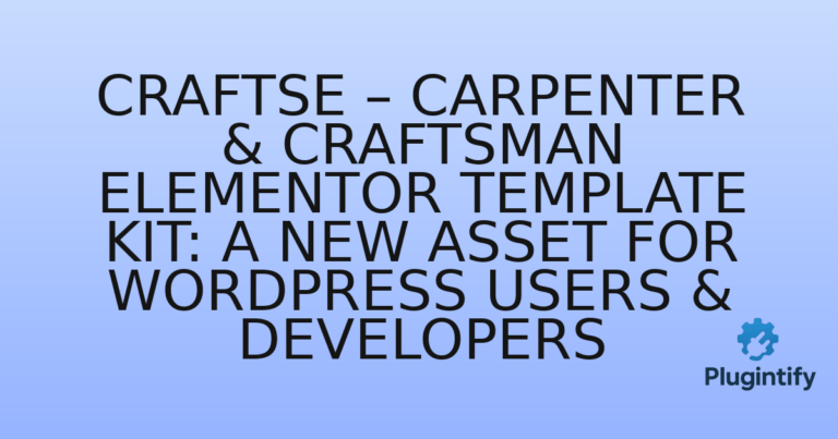 Read more about the article Craftse – Carpenter & Craftsman Elementor Template Kit: A New Asset for WordPress Users & Developers