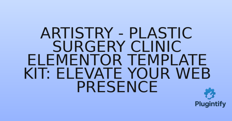 Read more about the article Artistry – Plastic Surgery Clinic Elementor Template Kit: Elevate Your Web Presence